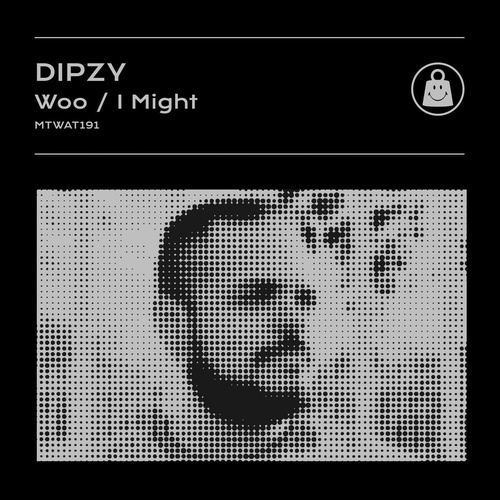 Dipzy - Woo - I Might [MTWAT191]